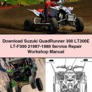Suzuki QuadRunner 300 LT300E LT-F300 21987-1989 Service Repair Workshop Manual