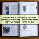 How to Cheat at Configuring Exchange Server 2007: Including Outlook Web Mobile and Voice Access-Henrik Walther