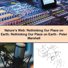 Nature‘s Web: Rethinking Our Place on Earth: Rethinking Our Place on Earth-Peter Marshall