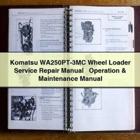 Komatsu WA250PT-3MC Wheel Loader Service Repair Manual + Operation & Maintenance Manual