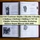 E-Z-GO Cushman Shuttle 2, 4, 6; Bellhop 2, 4, 6; TXT 5E Electric Vehicles Complete Workshop Service Repair Manual 2005-2011