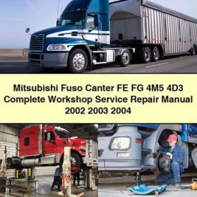 Mitsubishi Fuso Canter FE FG 4M5 4D3 Complete Workshop Service Repair Manual 2002 2003 2004