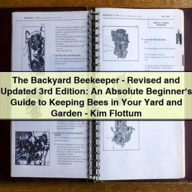 The Backyard Beekeeper - Revised and Updated 3rd Edition: A Beginner's Guide to Keeping Bees in Your Yard and Garden - Kim Flottum