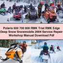 Polaris 600 700 800 RMK Trial RMK Edge Deep Snow Snowmobile 2004 Service Repair Workshop Manual Pdf