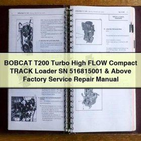 BOBCAT T200 Turbo High FLOW Compact TRACK Loader SN 516815001 & Above Factory Service Repair Manual