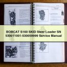 BOBCAT S160 SKID Steer Loader SN 530011001-530059999 Service Repair Manual