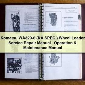 Komatsu WA320-6 (KA SPEC.) Wheel Loader Service Repair Manual + Operation & Maintenance Manual