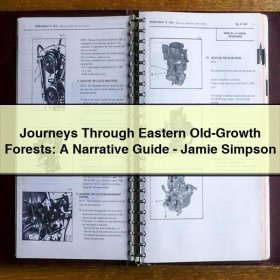 Journeys Through Eastern Old-Growth Forests: A Narrative Guide-Jamie Simpson