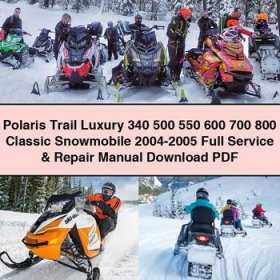 Polaris Trail Luxury 340 500 550 600 700 800 Classic Snowmobile 2004-2005 Full Service & Repair Manual