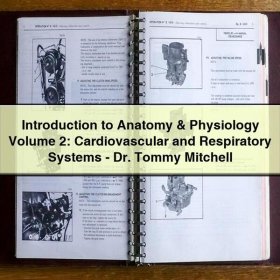 Introduction to Anatomy & Physiology Volume 2: Cardiovascular and Respiratory Systems-Dr. Tommy Mitchell