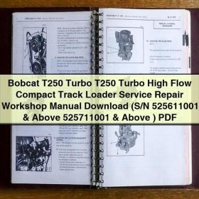 Bobcat T250 Turbo High Flow Compact Track Loader Service Repair Workshop Manual (S/N 525611001 & Above 525711001 & Above)