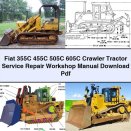 Fiat 355C 455C 505C 605C Crawler Tractor Service Repair Workshop Manual Pdf
