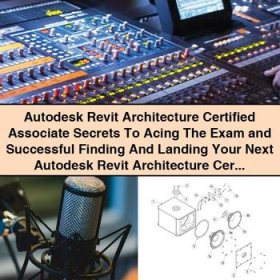 Autodesk Revit Architecture Certified Associate Exam Preparation Guide