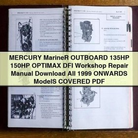 MERCURY Mariner OUTBOARD 135HP 150HP OPTIMAX DFI Workshop Repair Manual All 1999 ONWARDS ModelS COVERED