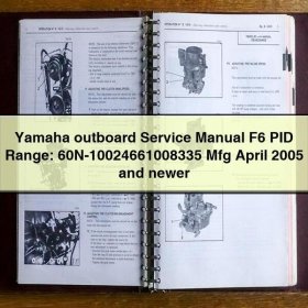 Yamaha outboard Service Repair Manual F6 PID Range: 60N-10024661008335 Mfg April 2005 and newer