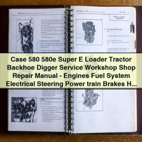 Case 580 580e Super E Loader Tractor Backhoe Digger Service Workshop Shop Repair Manual