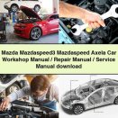 Mazda Mazdaspeed3 Mazdaspeed Axela Car Workshop Manual/Repair Manual/Service Manual download