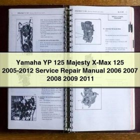 Yamaha YP 125 Majesty X-Max 125 2005-2012 Service Repair Manual 2006 2007 2008 2009 2011