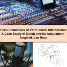 Event Semantics of Verb Frame Alternations: A Case Study of Dutch and Its Acquisition-Angeliek Van Hout
