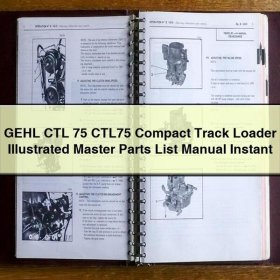GEHL CTL 75 CTL75 Compact Track Loader Illustrated Master Parts List Manual