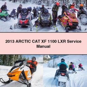 2013 Arctic CAT XF 1100 LXR Service Repair Manual