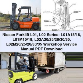 Nissan Forklift L01 L02 Series: L01A15/18 L01M15/18 L02A20/25/28/30/35 L02M20/25/28/30/35 Workshop Service Repair Manual