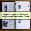 The Italian Greyhound-A Complete Anthology of the Dog-Various Authors