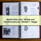 Mobile Data Loss: Threats and Countermeasures-Michael T. Raggo