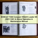 BOBCAT T300 Compact TRACK Loader SN 532111001 & Above Operation & Maintenance Manual