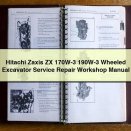 Hitachi Zaxis ZX 170W-3 190W-3 Wheeled Excavator Service Repair Workshop Manual