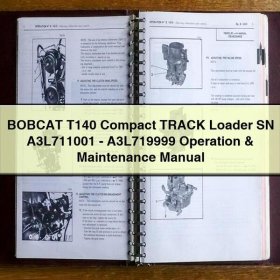 BOBCAT T140 Compact TRACK Loader SN A3L711001-A3L719999 Operation & Maintenance Manual