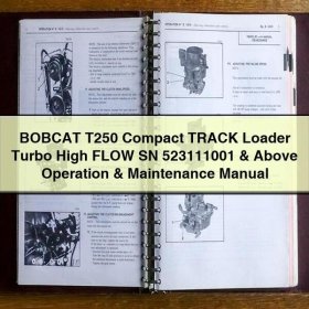 BOBCAT T250 Compact TRACK Loader Turbo High FLOW SN 523111001 & Above Operation & Maintenance Manual