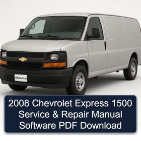 2008 Chevrolet Express 1500 Service & Repair Manual Software PDF Download