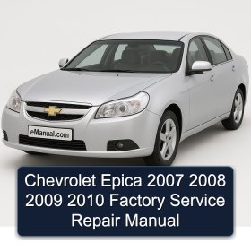 Chevrolet Epica 2007 2008 2009 2010 Factory Service Repair Manual