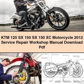 KTM 125 SX 150 SX 150 XC Motorcycle 2012 Service Repair Workshop Manual Pdf
