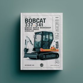 Bobcat 337 341 Mini Excavator Service Repair Workshop Manual ( S/N 234611001 & Above S/N 234711001 & Above )