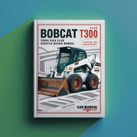 Bobcat T300 Turbo High Flow Service Repair Manual