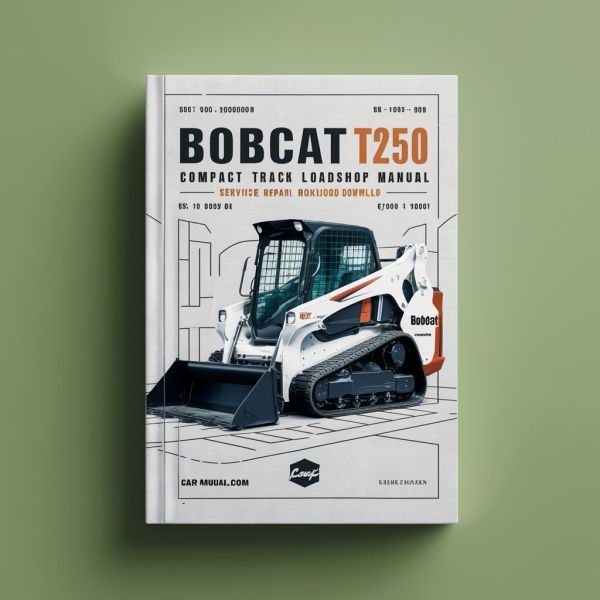Bobcat T250 Compact Track Loader Service Repair Workshop Manual (S/N 531811001 & Above 531911001 & Above )
