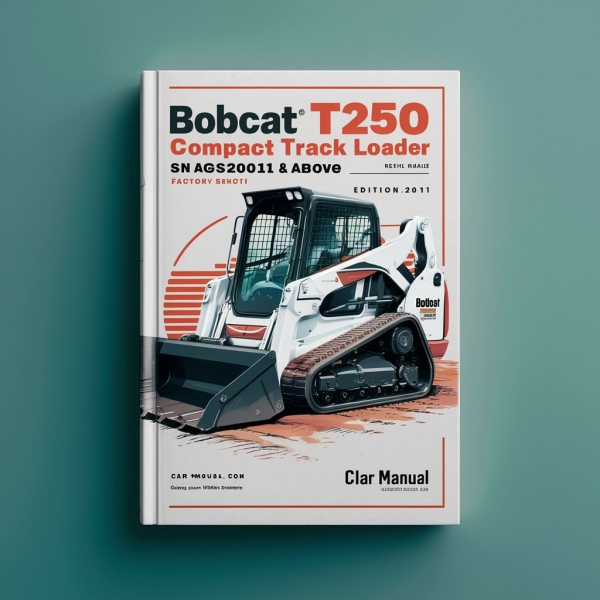 BOBCAT T250 Compact TRACK Loader SN A5GS20001 & Above (EDITION 2011) Factory Service Repair Manual