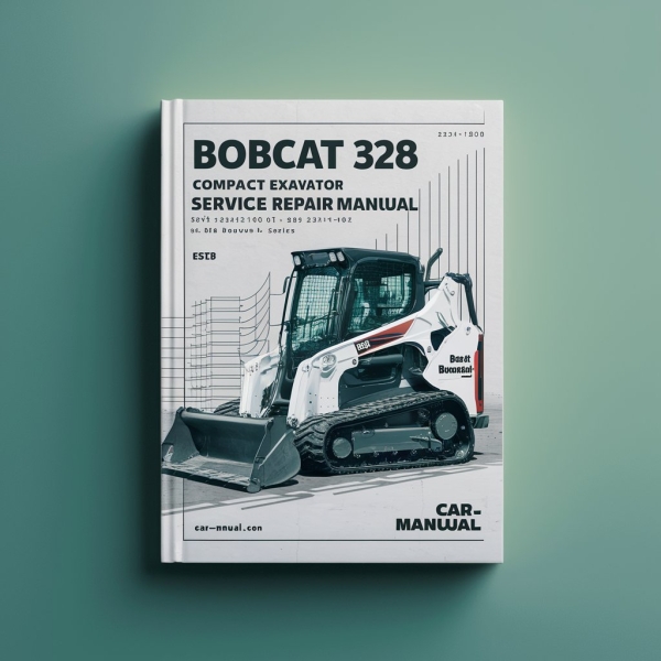Bobcat 325 328 Compact Excavator Service Repair Manual (S/N: 232511001 & Above S/N: 232411001 & Above D Series)